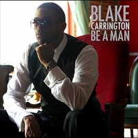 Blake Carrington - Be A Man