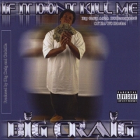 Big Craig - If It Don't Kill Me...$$/ It Will Only Make Me Stronger.