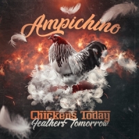 Ampichino - Chickens Today, Feathers Tomorrow