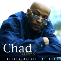 Chad Jones - Watcha Missin' at Home