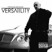 Troublesome - Versatility