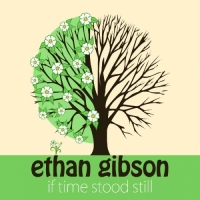 Ethan Gibson - If Time Stood Still - EP