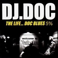 DJ DOC - The Life... DOC Blues