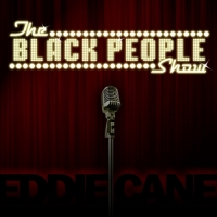 Eddie Cane - The Black People Show