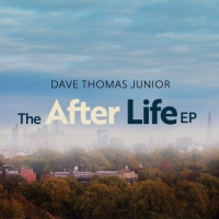 Dave Thomas Junior - The After Life - EP